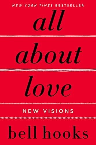 All About Love: New Visions - bell hooks · 2018
