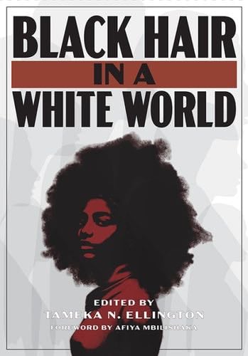 Black Hair in a White World - Tameka N. Ellington · 2023