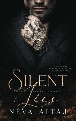 Silent Lies: An Age Gap Arranged Marriage Mafia Romance (Perfectly Imperfect) - Neva Altaj · 2023