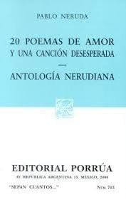 20 POEMAS DE AMOR Y UNA CANCION DESESPERADA - Pablo Neruda · 2000