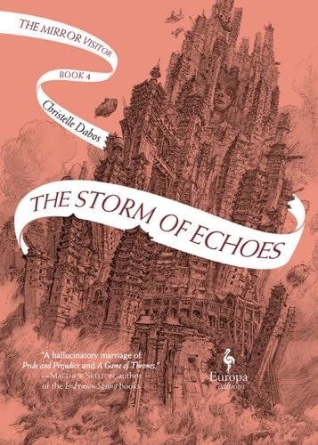 The Storm of Echoes: Book Four of the Mirror Visitor Quartet - Christelle Dabos · 2021