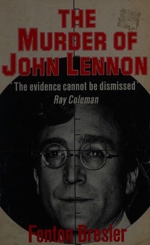 The Murder of John Lennon - Fenton Bresler · 1990