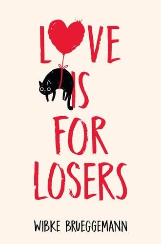 Love Is For Losers - Wibke Brueggemann · 2021