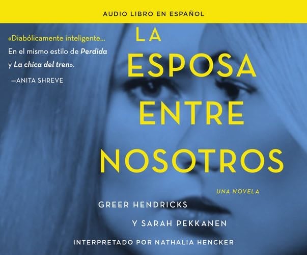 La esposa entre nosotros (The Wife Between Us): Una novela (A Novel) (Spanish Edition) - Greer Hendricks, Sarah Pekkanen · 2018