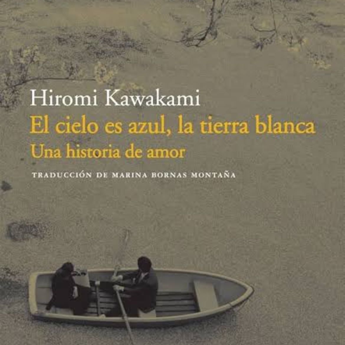 el cielo es azul, la tierra blanca - Hiromi Kawakami