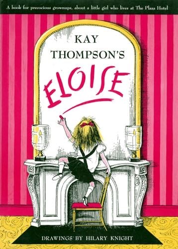 Eloise: A Book for Precocious Grown Ups - Kay Thompson · 1969