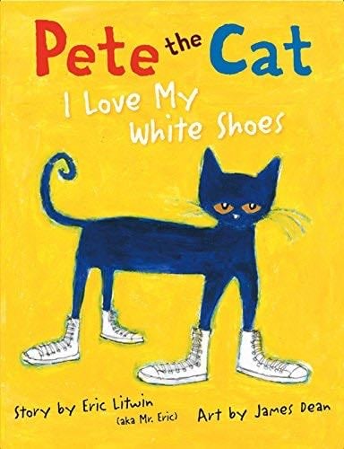 Pete the Cat: I Love My White Shoes - Eric Litwin · 2011