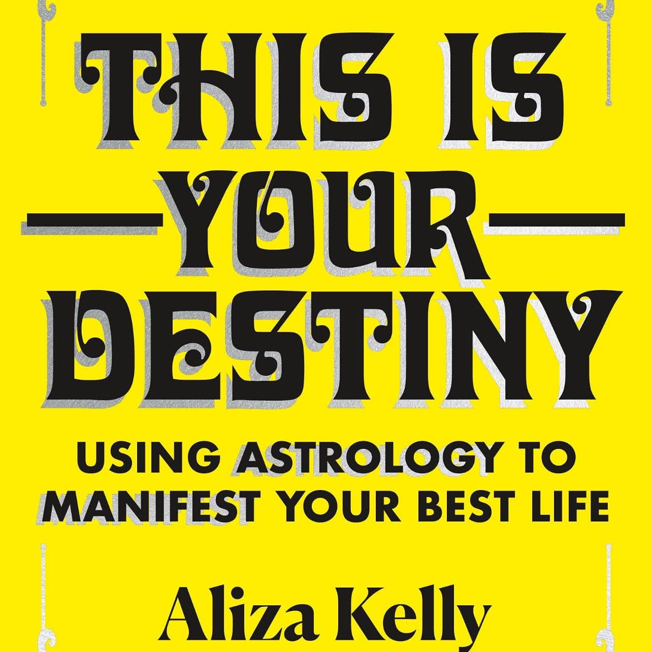 This Is Your Destiny - Aliza Kelly · 2021
