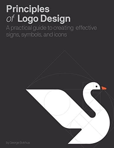 Principles of Logo Design: A Practical Guide to Creating Effective Signs, Symbols, and Icons - George Bokhua · 2022