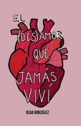 El (des)amor que jamás viví: (Poesía ilustrada) (Spanish Edition) - Olga González Pérez · 2022