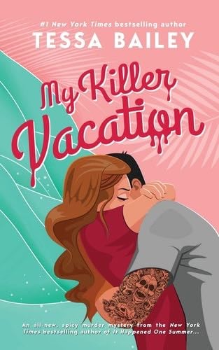 My Killer Vacation - Tessa Bailey · 2022