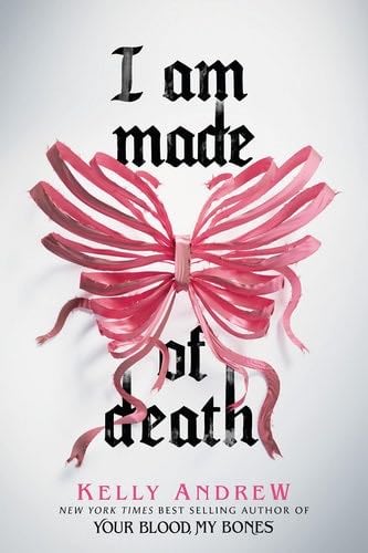 I Am Made of Death - Kelly Andrew · 2025