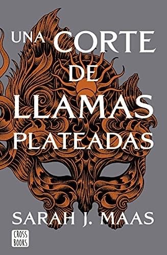 Una corte de llamas plateadas - Sarah J. Maas · 2021