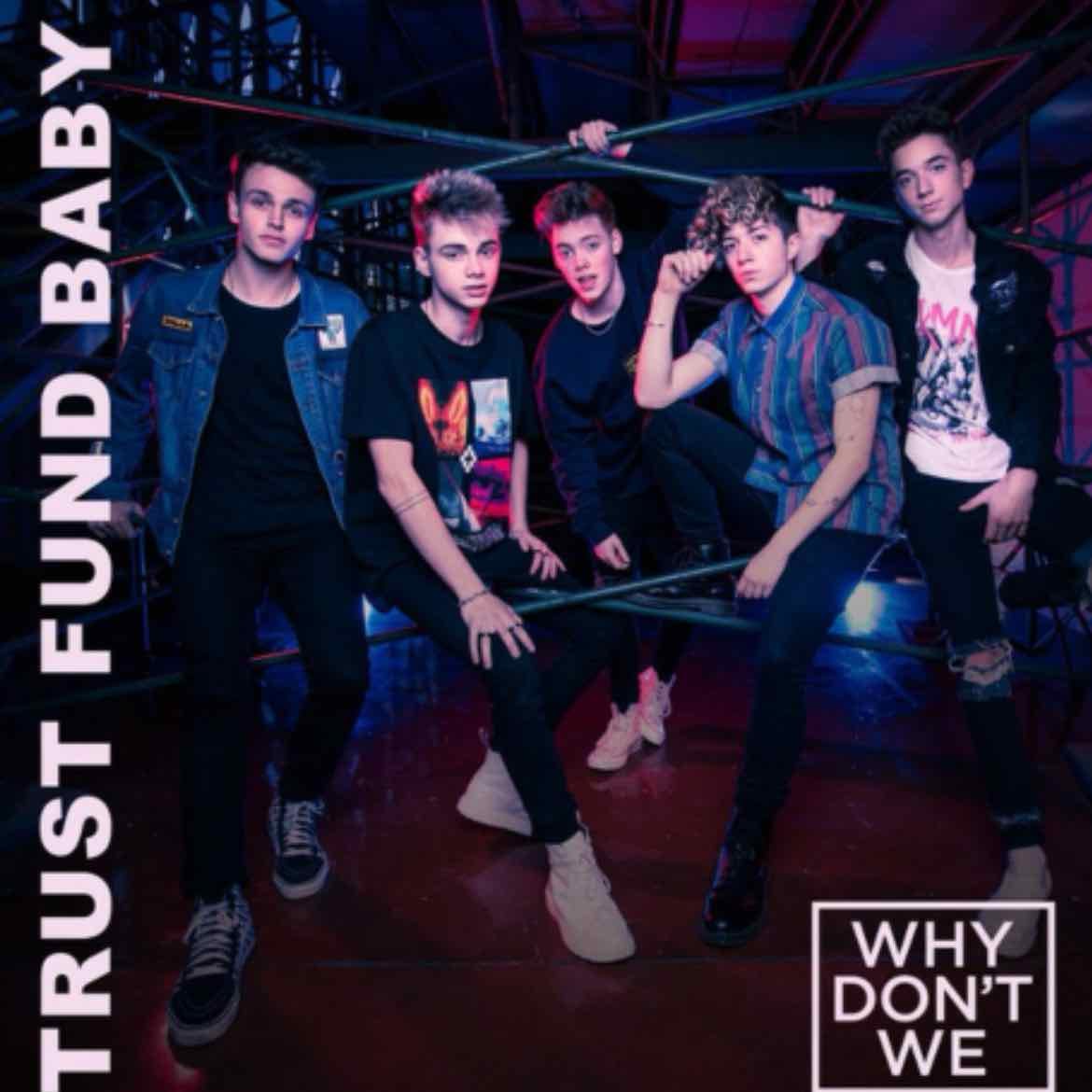 trust fund baby - why don’t we