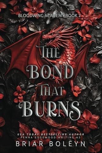 The Bond That Burns (Bloodwing Academy) - Briar Boleyn · 2024