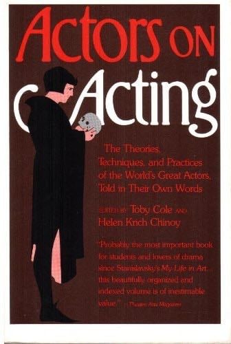 Actors on Acting: The Theories, Techniques, and Practices of the World's Great Actors, Told in Their Own Words - Toby Cole · 1970