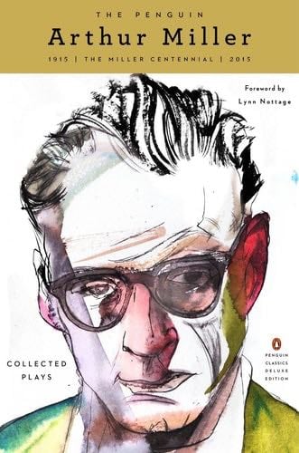 The Penguin Arthur Miller: Collected Plays (Penguin Classics Deluxe Edition) - Arthur Miller · 2015