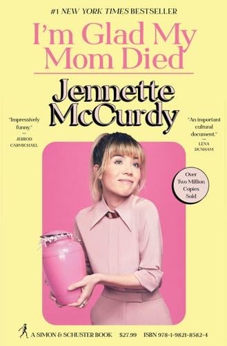 I''m Glad My Mom Died - Jennette McCurdy · 2022