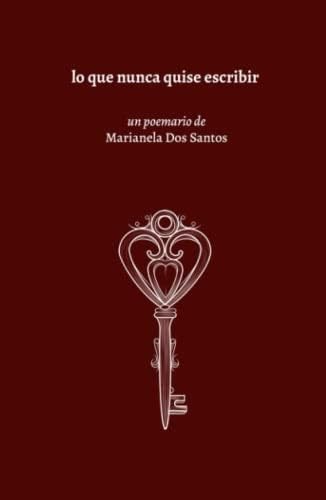 Lo que nunca quise escribir: POESIA JOVEN (Spanish Edition) - Marianela Dos Santos · 2022
