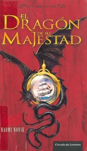 El Dragón De Su Majestad - Naomi Novik · 2006