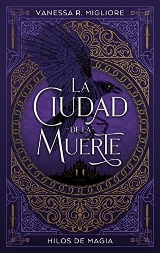 La ciudad de la muerte: Hilos de magia - Vanessa R. Migliore · 2022