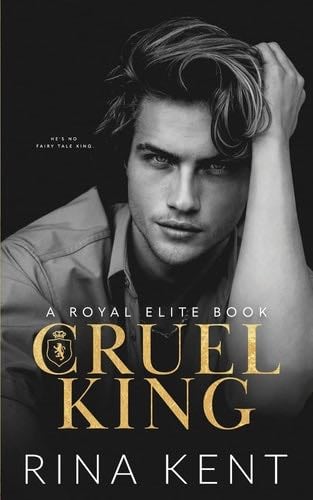 Cruel King: A Dark New Adult Romance (Royal Elite) - Rina Kent · 2022