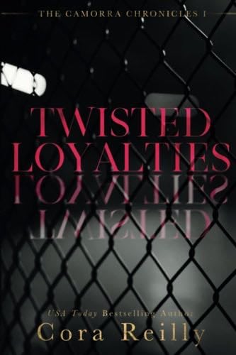 Twisted Loyalties - Cora Reilly · 2018