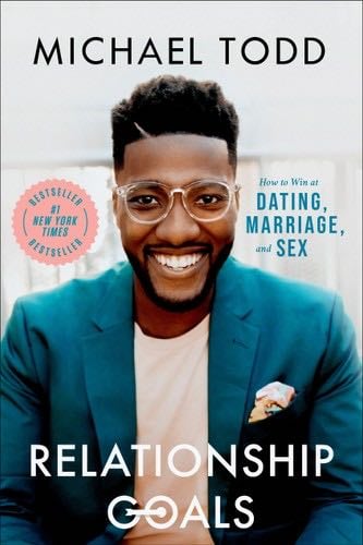Relationship Goals: How to Win at Dating, Marriage, and Sex - Michael Todd · 2020