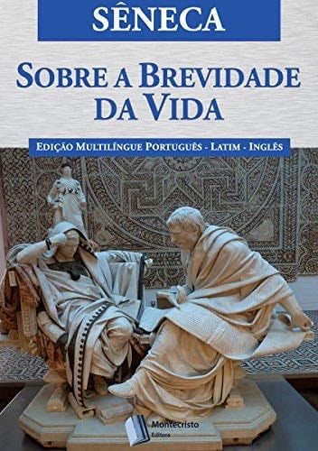 Sobre a Brevidade da Vida (Portuguese Edition) - Sêneca · 2018