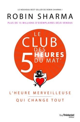 Le Club des 5 heures du mat' - L'heure merveilleuse qui change tout - Robin Shilp Sharma · 2021