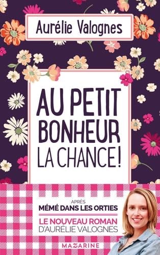 Au petit bonheur la chance (French Edition) - Aurélie Valognes · 2018