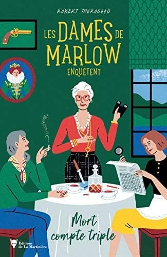 Les Dames de Marlow enquêtent - Vol 1: Mort compte triple - Robert Thorogood · 2021