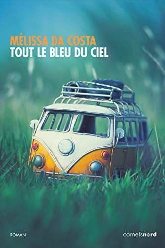 TOUT LE BLEU DU CIEL - Mélissa DA COSTA · 2019