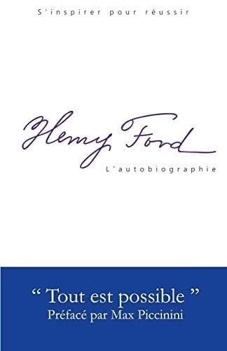 Henry Ford - L'Autobiographie: Tout est possible (French Edition) - Henry Ford · 2017