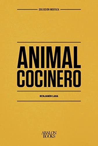 Animal cocinero - Benjamín Lana Velasco · 2021