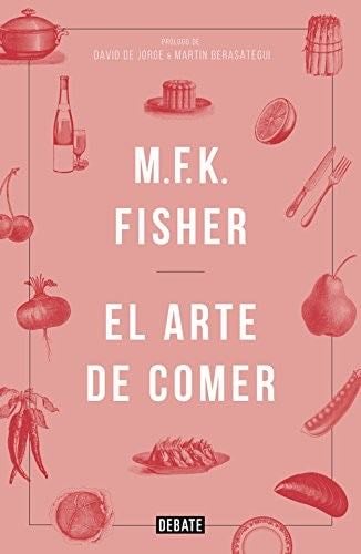 El arte de comer - MFK Fisher · 2015