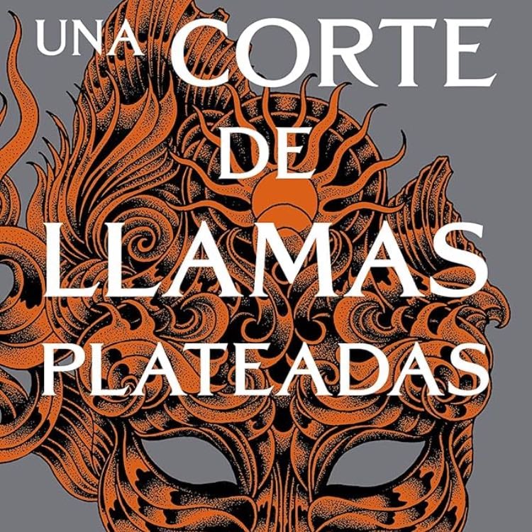 Una Corte de Llamas Plateadas - Sarah J. Maas · 2021