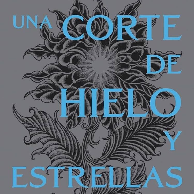 Una corte de hielo y estrellas 💙❄️ - Sarah J. Maas · 2019