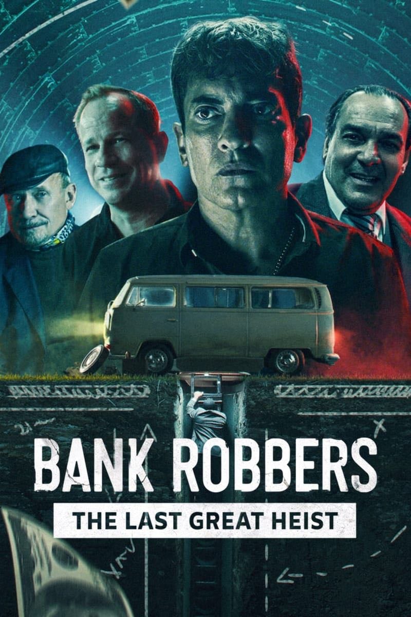 Bank Robbers: The Last Great Heist - Matías Gueilburt · 2022