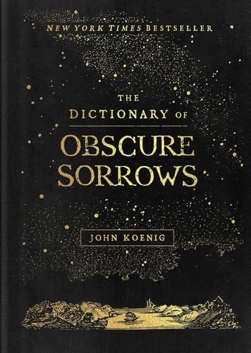 The Dictionary of Obscure Sorrows - John Koenig · 2021