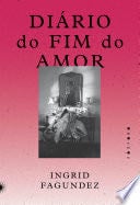 Diário do fim do amor - Ingrid Fagundez · 2025