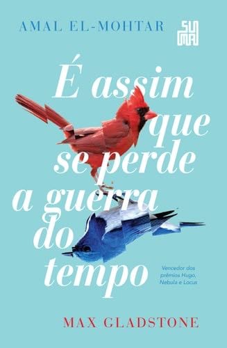 É assim que se perde a guerra do tempo - Amal El-Mohtar · 2019