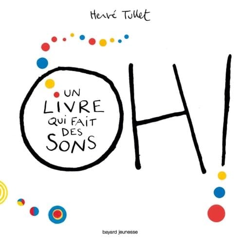 Oh! Un livre qui fait des sons - Herv茅 Tullet 路 2017