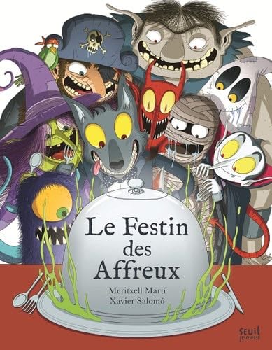 Le Festin des affreux - Meritxell Marti, Xavier Salomo 路 2017