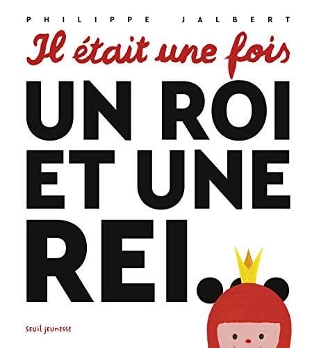Il 茅tait une fois, un roi et une rei - Philippe Jalbert 路 2020