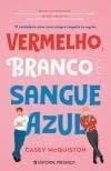 Vermelho, Branco e Sangue Azul - Casey McQuiston · 2022