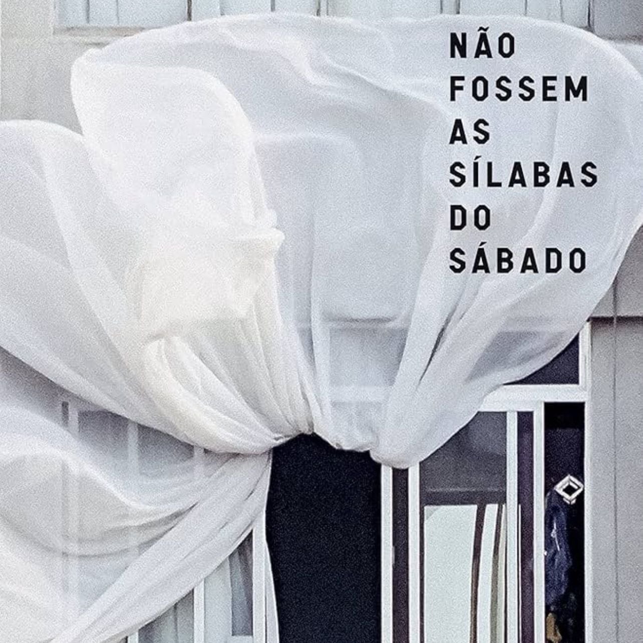 Não fossem as sílabas do sábado - Mariana Salomão Carrara · 2019