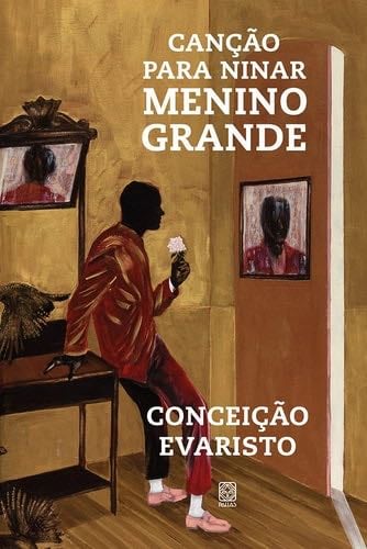 Canção para Ninar Menino Grande - Conceição Evaristo · 2022