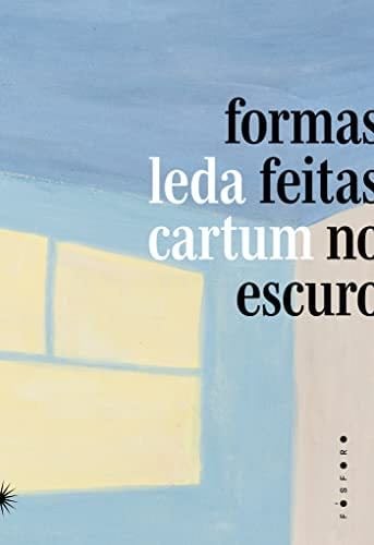 Formas feitas no escuro - Leda Cartum · 2023