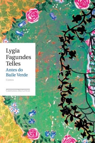 Antes do Baile Verde - Lygia Fagundes Telles · 2009